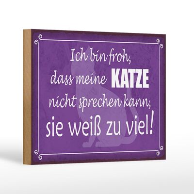 Holzschild Spruch 18x12 cm froh meine Katze nicht sprechen Dekoration