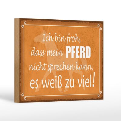 Holzschild Spruch 18x12cm bin froh mein Pferd nicht spricht Dekorationschild