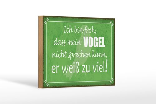 Holzschild Spruch 18x12 cm froh mein Vogel nicht sprechen Dekoration