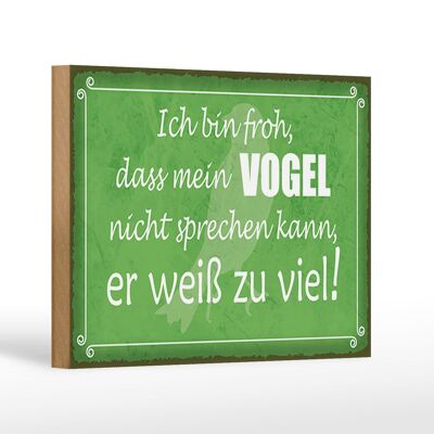 Holzschild Spruch 18x12 cm froh mein Vogel nicht sprechen Dekoration