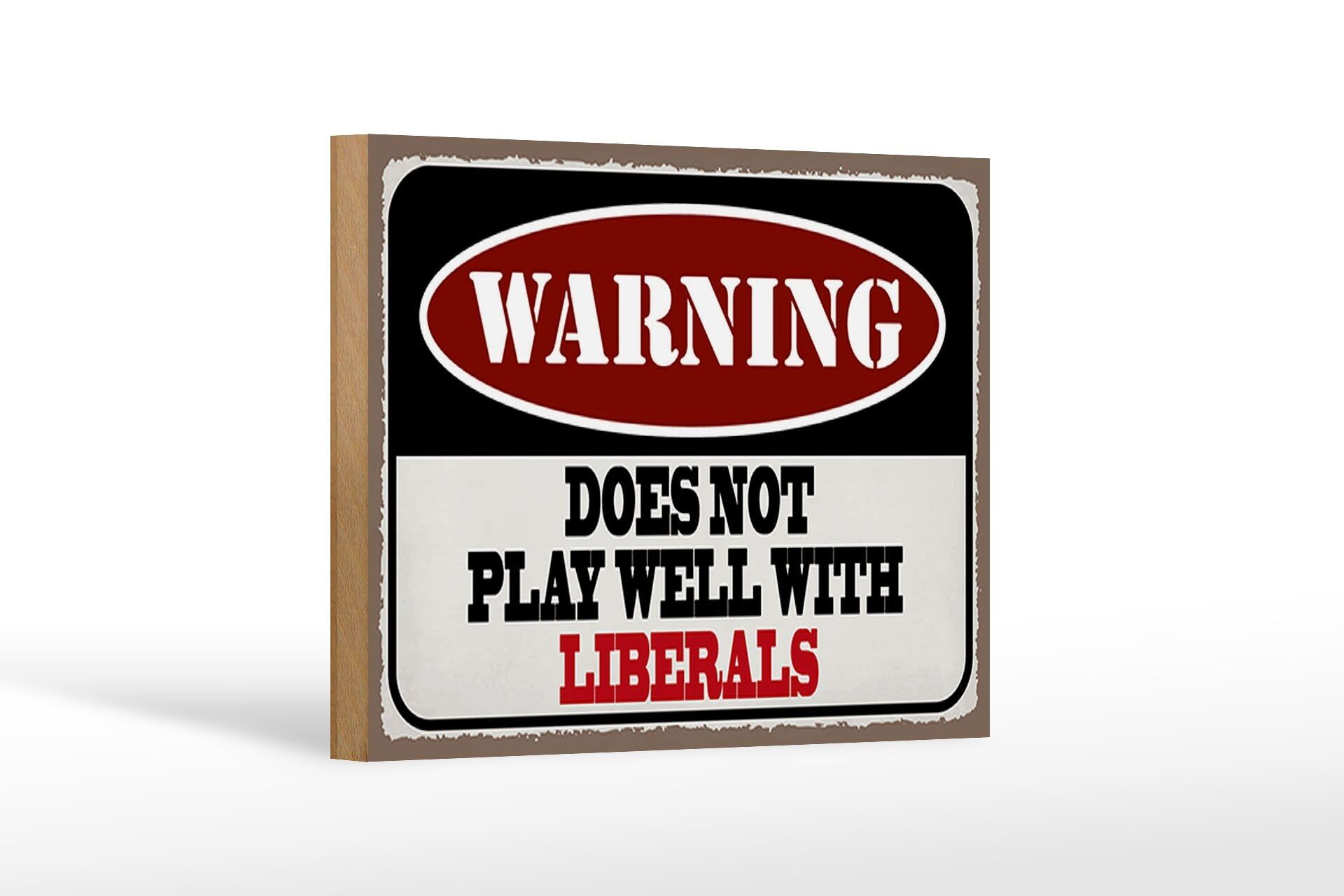 Holzschild Spruch 18x12 cm Warning does not play with liberals
