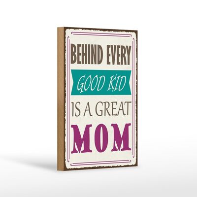 Holzschild Spruch 12x18 cm behind every good kid is a great MOM
