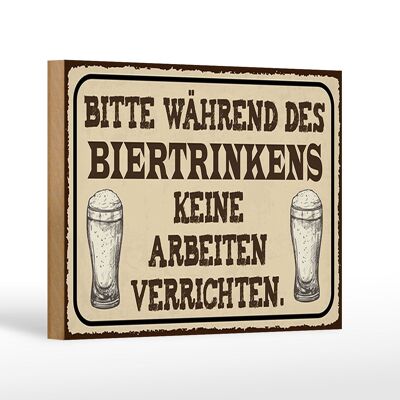 Holzschild Spruch 18x12 cm bitte während Biertrinkens keine