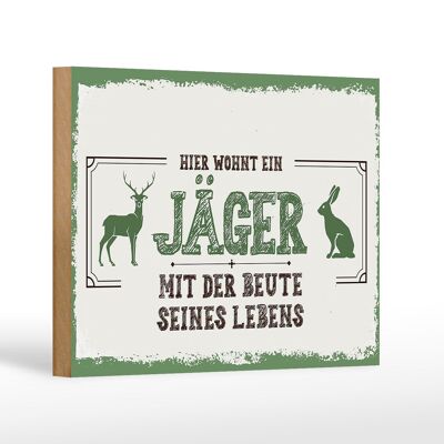 Holzschild Spruch 18x12 cm Hier wohnt ein Jäger mit der Beute