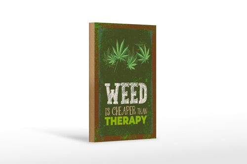 Holzschild Spruch 12x18 cm Weed ist Cheaper than Therapy