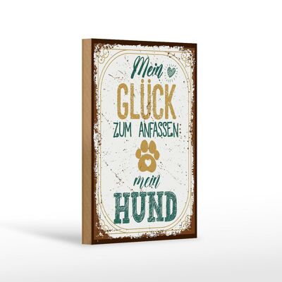 Holzschild Spruch Mein Glück zum Anfassen mein Hund 12x18 cm