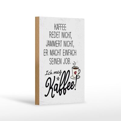 Holzschild Spruch Kaffee redet nicht, jammert nicht 12x18 cm