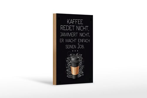 Holzschild Spruch Kaffee redet nicht macht seinen Job 12x18 cm