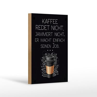 Holzschild Spruch Kaffee redet nicht macht seinen Job 12x18 cm