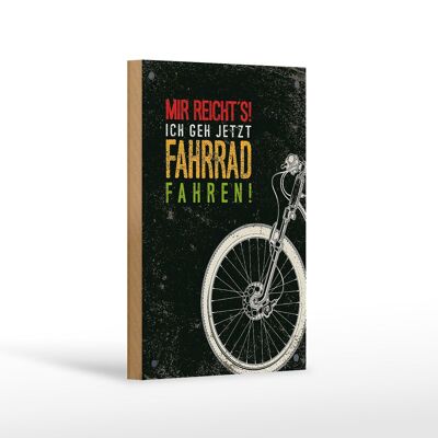 Holzschild Spruch Mir reicht´s Ich Fahrrad fahren 12x18 cm