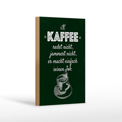 Holzschild Spruch Kaffee jammert nicht macht Job 12x18 cm