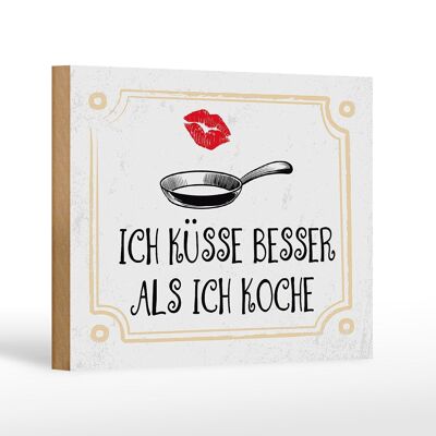 Wooden sign saying I kiss better than I cook 18x12 cm