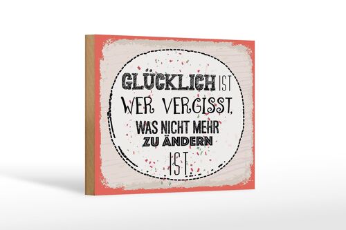 Holzschild Spruch Glücklich wer vergisst 18x12 cm Geschenk