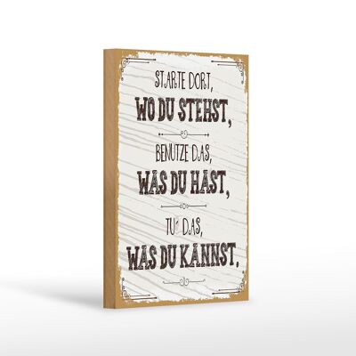 Holzschild Spruch Starte dort wo du stehst, benutze 12x18 cm