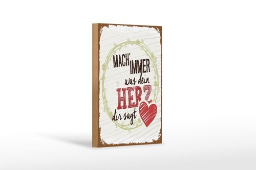 Holzschild Spruch Mach immer was dein Herz dir sagt 12x18 cm