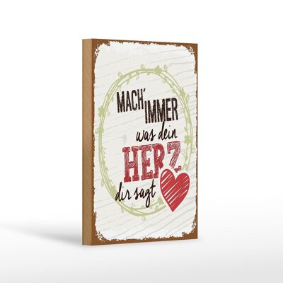 Holzschild Spruch Mach immer was dein Herz dir sagt 12x18 cm