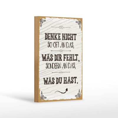 Holzschild Spruch denke nicht was fehlt sondern 12x18 cm