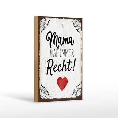 Cartello in legno con scritta "La mamma ha sempre ragione in famiglia" 12x18 cm decorazione