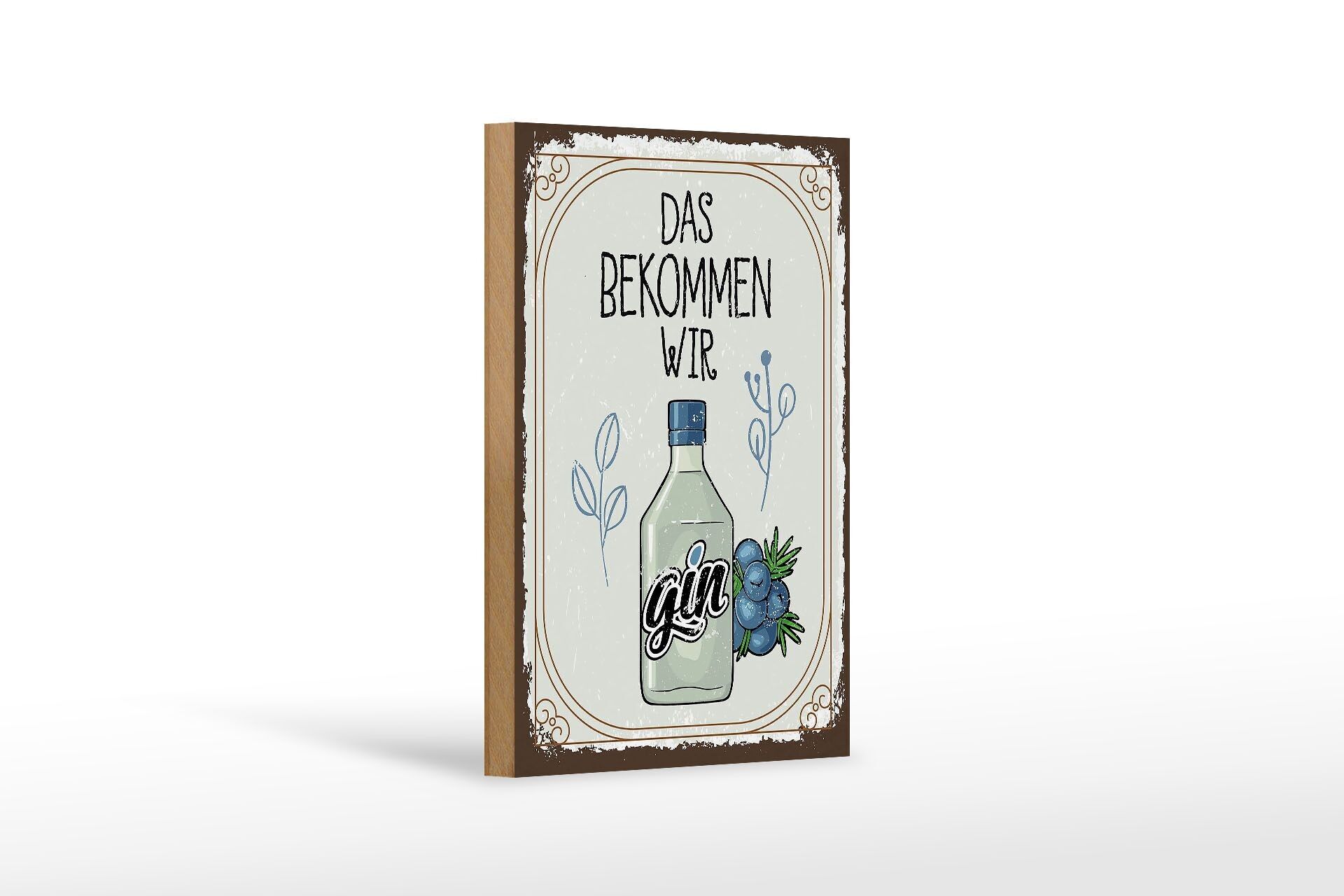 Holzschild Spruch GIN das bekommen wir 12x18 cm Dekoration