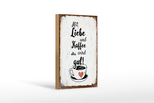 Holzschild Spruch Mit Liebe und Kaffee alles gut 12x18cm beige Schild