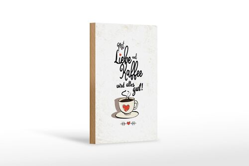 Holzschild Spruch Mit Liebe und Kaffee alles gut 12x18 cm