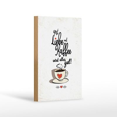 Holzschild Spruch Mit Liebe und Kaffee alles gut 12x18 cm