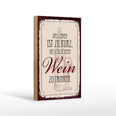 Holzschild Spruch Leben ist kurz für schlechten Wein 12x18 cm