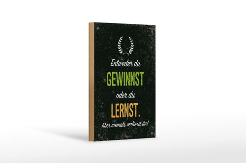 Holzschild Spruch Entweder du gewinnst oder lernst 12x18 cm