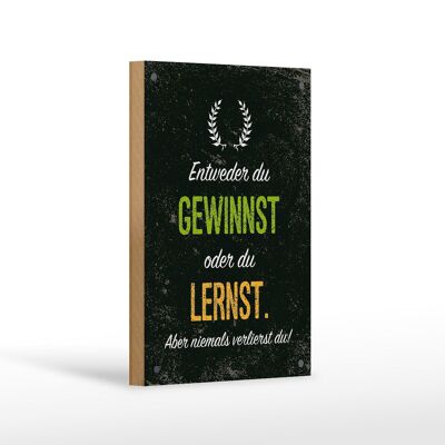 Holzschild Spruch Entweder du gewinnst oder lernst 12x18 cm