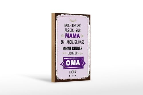 Holzschild Spruch Mama Oma noch besser dich haben 12x18 cm