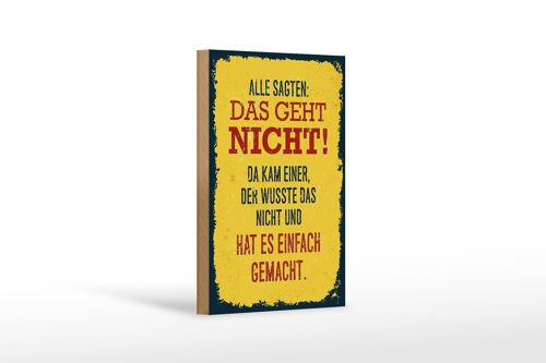 Holzschild Spruch alle sagten das geht nicht da kam 12x18 cm