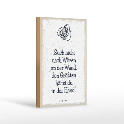 Holzschild Spruch Such nicht nach Witzen an der Wand 12x18 cm