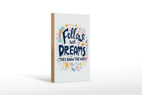 Holzschild Spruch Follow your dreams they know Way 12x18 cm