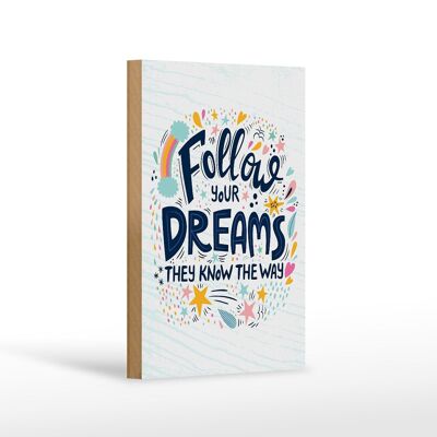 Wooden sign saying Follow your dreams they know Way 12x18 cm