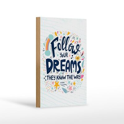 Holzschild Spruch Follow your dreams they know Way 12x18 cm