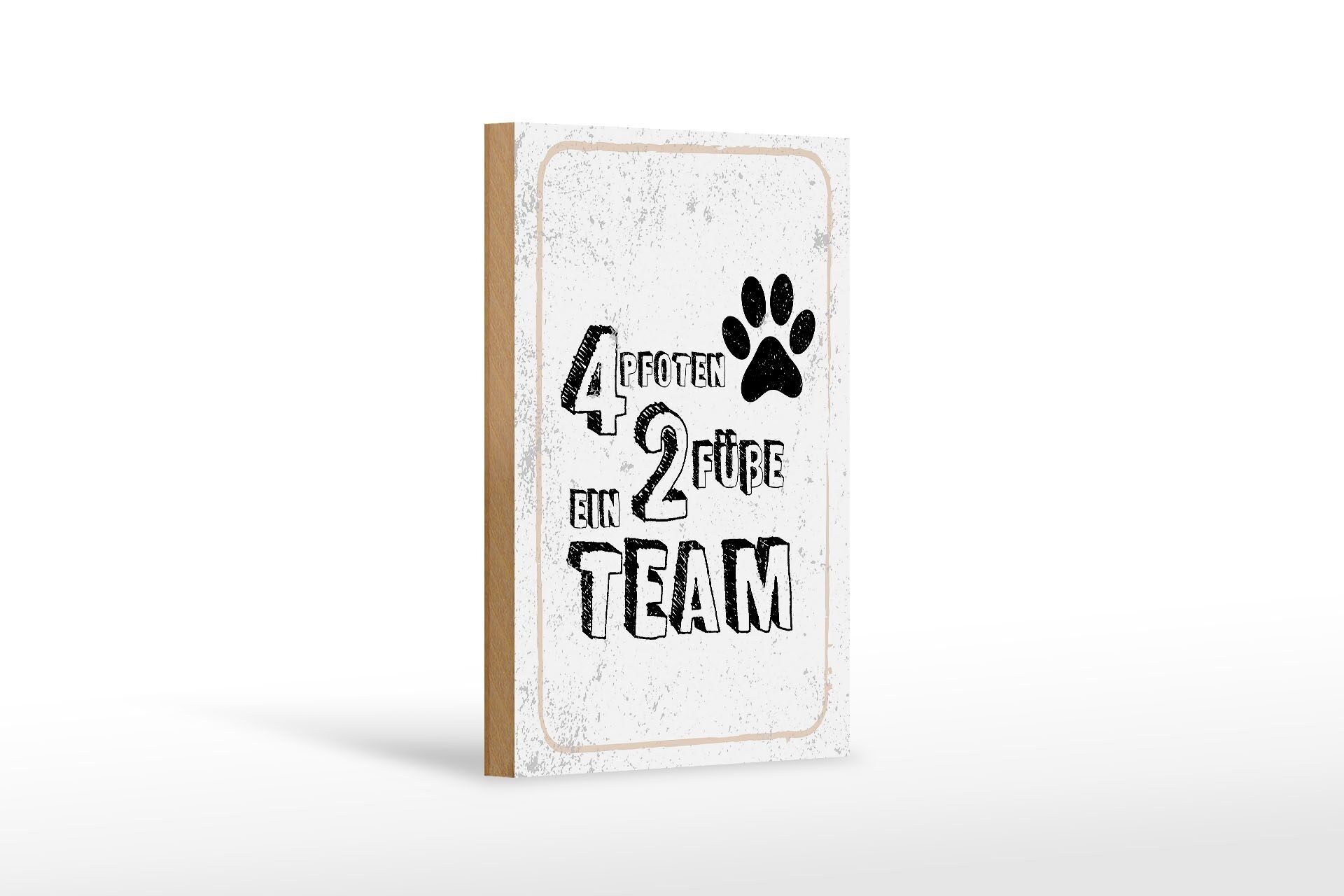 Holzschild Spruch Tiere 4 Pfoten ein 2 Füße Team 12x18 cm