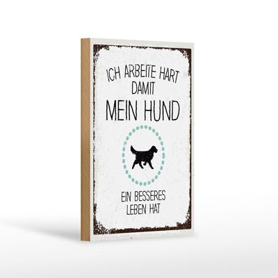 Holzschild Spruch Hund Ich arbeite hart damit mein 12x18 cm