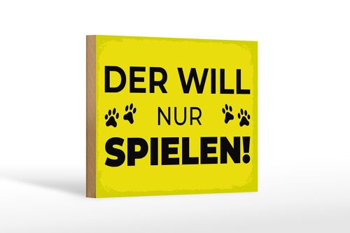 Holzschild Hundeschild Hund will nur spielen 18x12 cm Dekoration