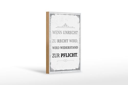 Holzschild Spruch Wenn Unrecht zu Recht wird 12x18 cm Dekoration