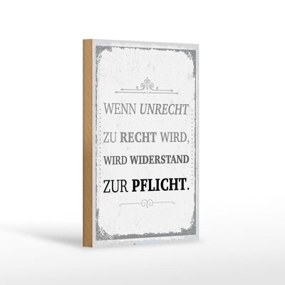 Holzschild Spruch Wenn Unrecht zu Recht wird 12x18 cm Dekoration