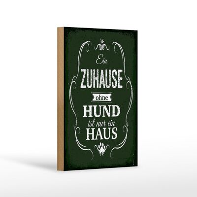 Holzschild Spruch Hund Zuhause ist nur ein Haus 12x18 cm Dekoration