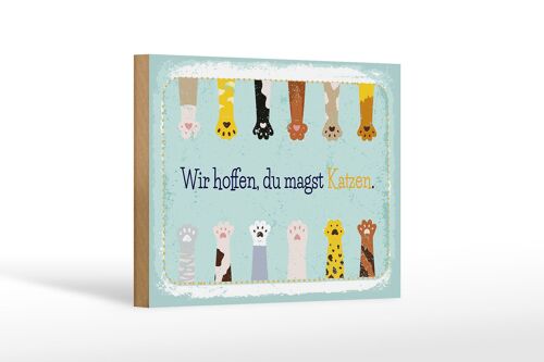 Holzschild Spruch Katze wir hoffen du magst Katzen 18x12 cm