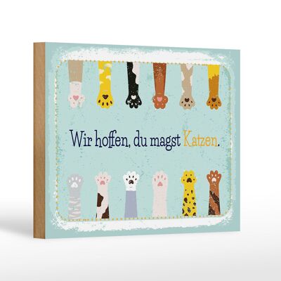 Wooden sign saying cat we hope you like cats 18x12 cm