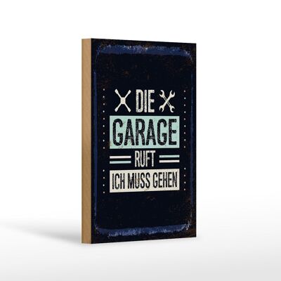 Holzschild Spruch Die Garage ruft ich muss gehen 12x18 cm