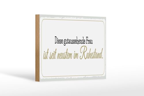 Holzschild Spruch 18x12 cm gutaussehende Frau ist im Ruhestand Dekoration