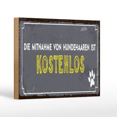 Holzschild Spruch 18x12 cm die Mitnahme von Hundehaaren ist kostenlos