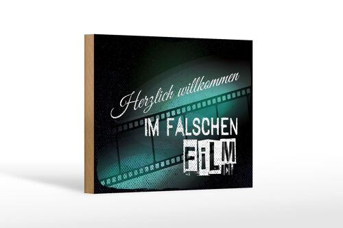 Holzschild Spruch 18x12 cm Herzlich willkommen im falschen Film Dekoration