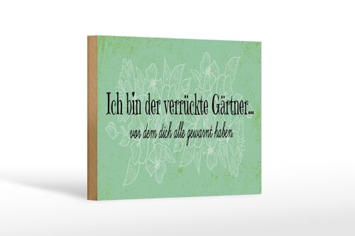 Holzschild Spruch 18x12 cm Ich bin der verrückte Gärtner Dekoration