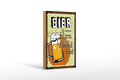 Holzschild 12x18 cm Bier Gib deinem Hirn einen Abend frei Dekoration