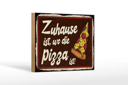 Holzschild Spruch 18x12 cm Zuhause ist, wo die Pizza ist Dekoration